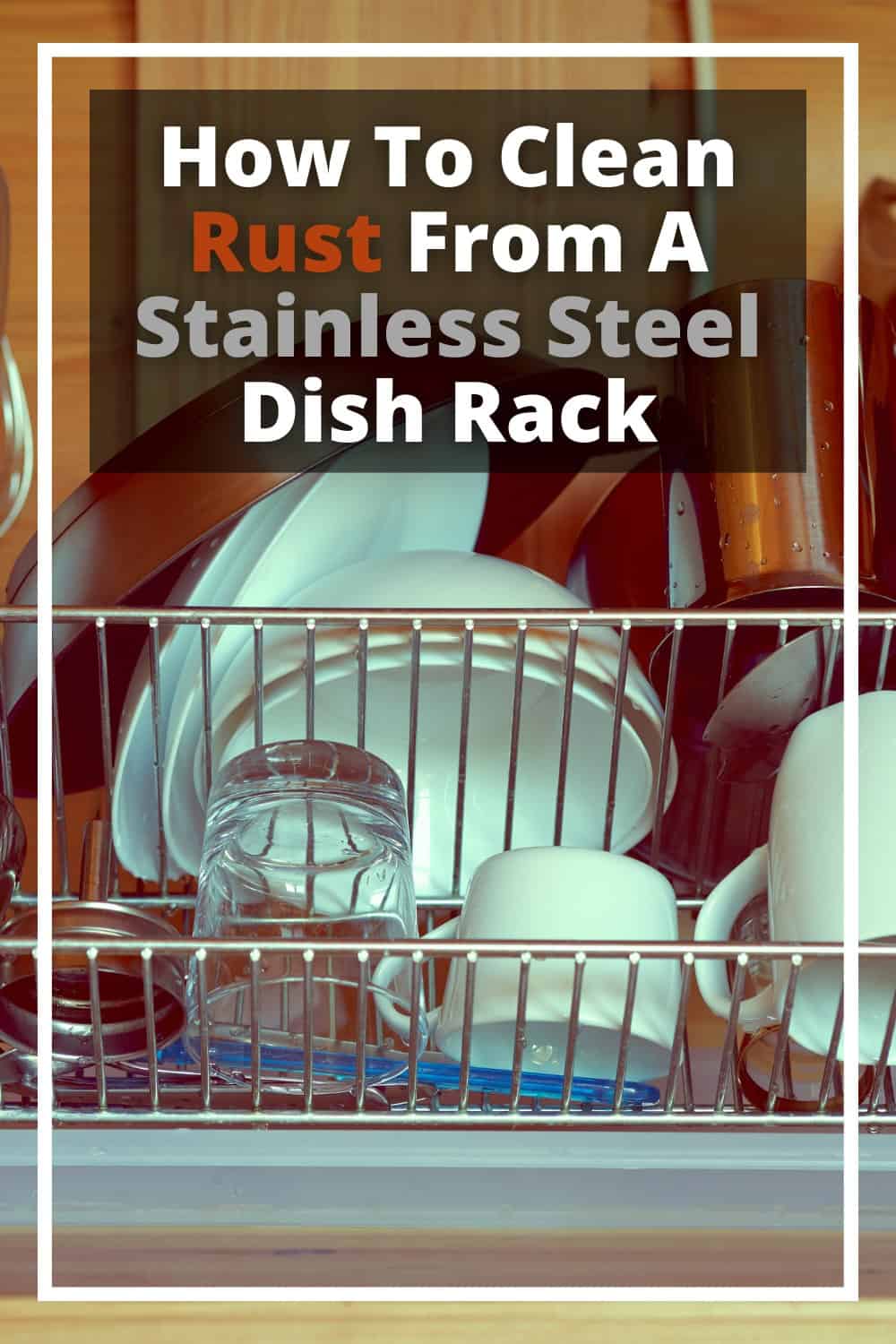 Clean rust from a stainless steel dish rack using all-natural products