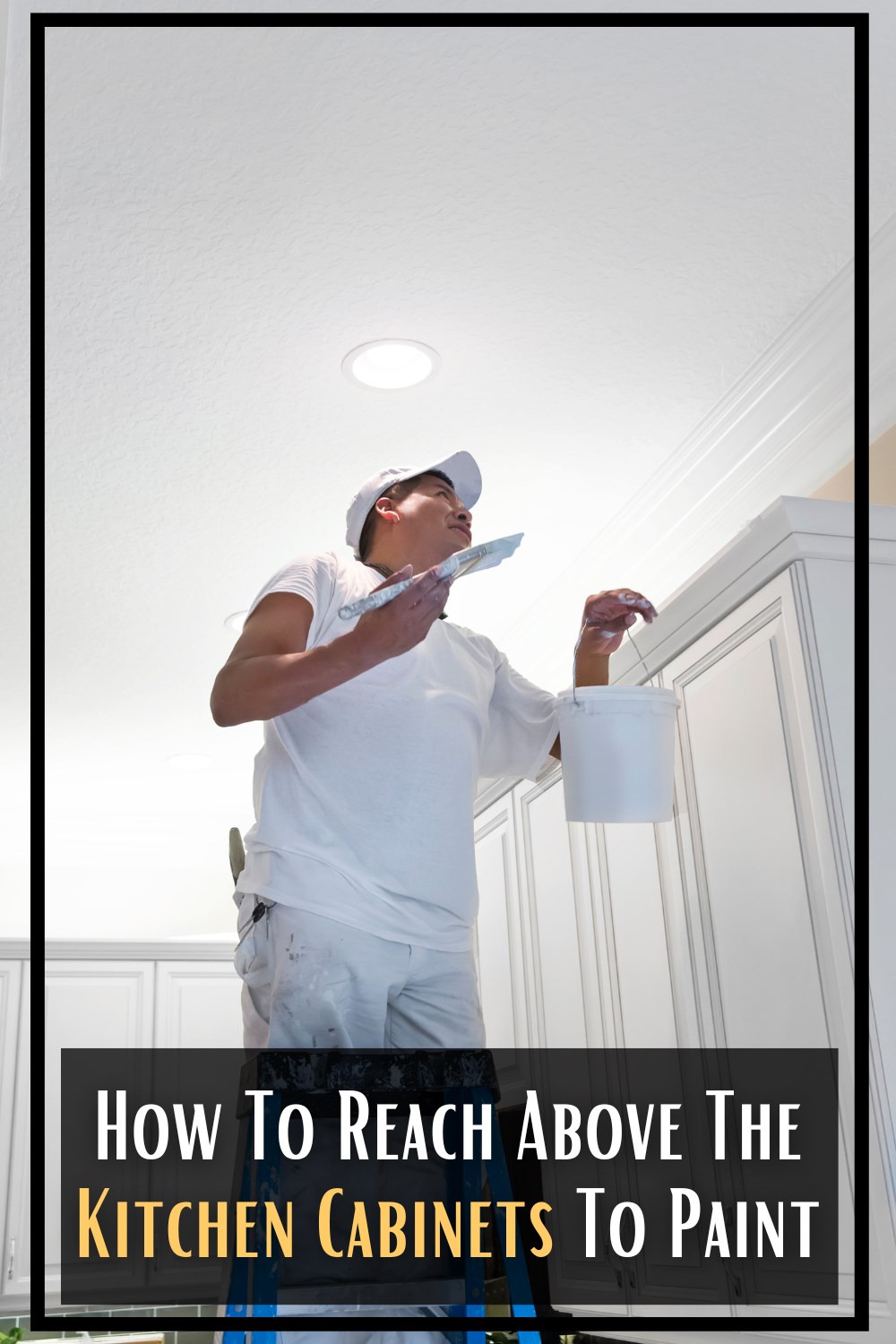 How To Reach Above The Kitchen To Paint Shiny Clean Kitchen