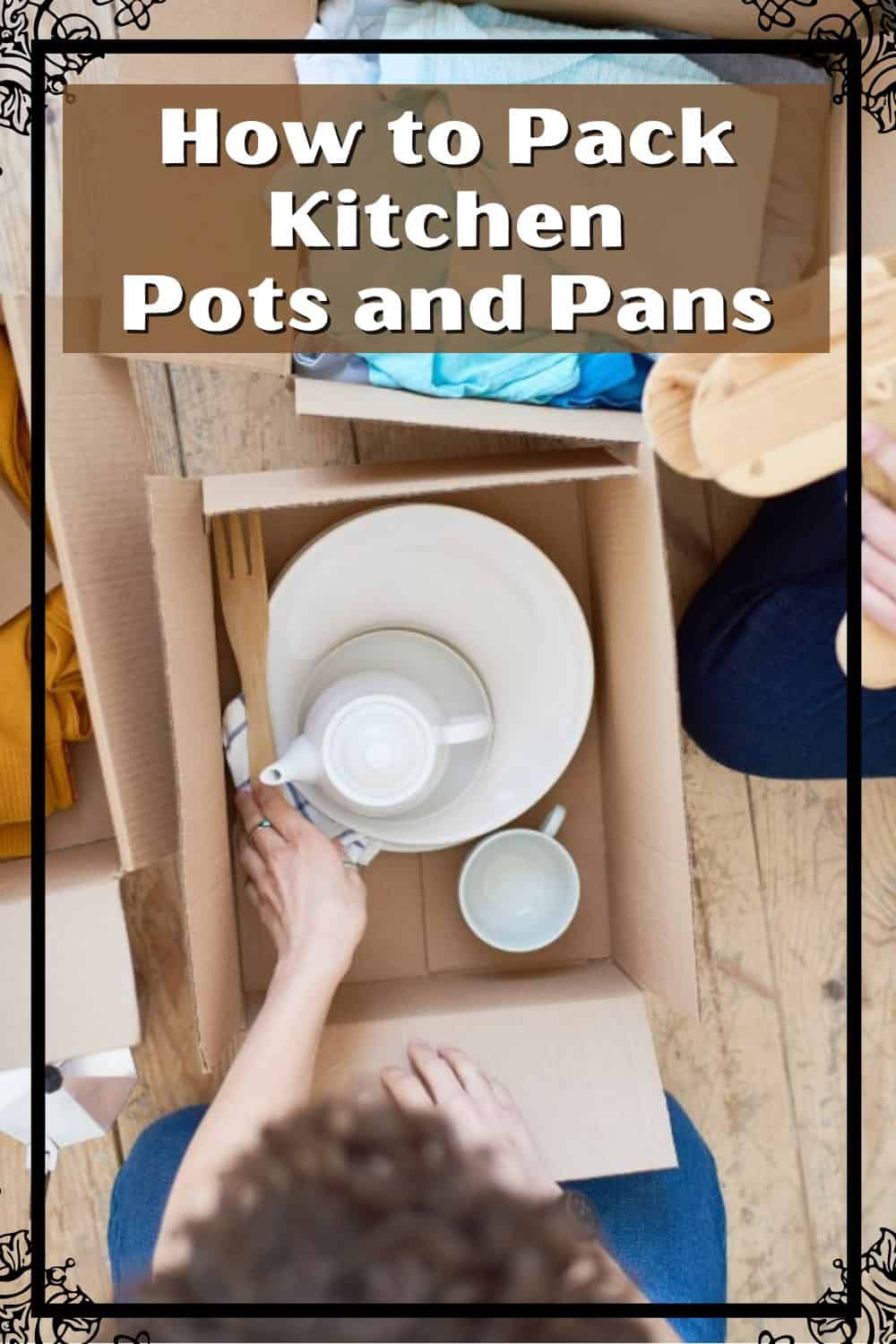Understanding how to pack kitchen pots and pans when moving